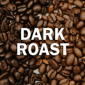 Dark Roast